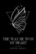 Cover of The Way He Won My Heart by Annie Small